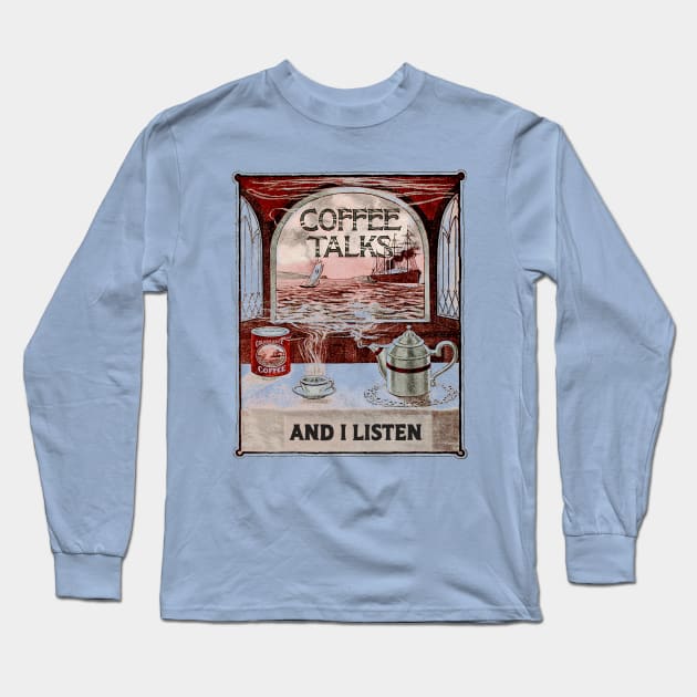 Coffee Talks And I Listen Long Sleeve T-Shirt by Pandora's Tees